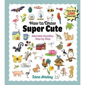 How to Draw Super Cute: Adorable Stuff Step by Step: Easy Guide to How to Draw E